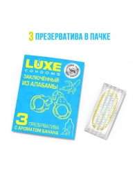 Презервативы  Заключенный из Алабамы  с ароматом банана - 3 шт. - Luxe - купить с доставкой в Севастополе