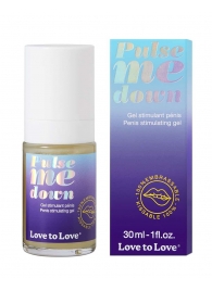 Стимулирующий гель для пениса Pulse Me Down - 30 мл. - Love to Love - купить с доставкой в Севастополе